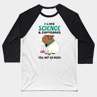 I Like Science and Capybaras you not so much Baseball T-Shirt